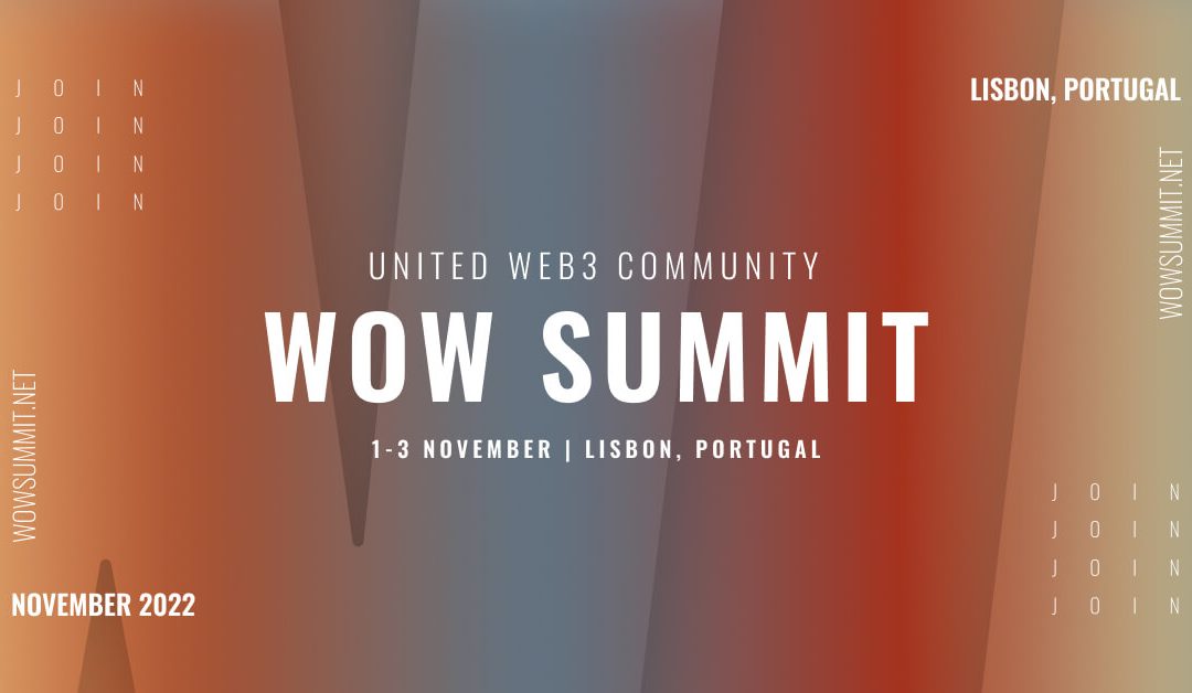 World of Web3 (WOW) Returns for its 3rd Global Eclectic Edition Summit in Europe this November 1 – 3 2022