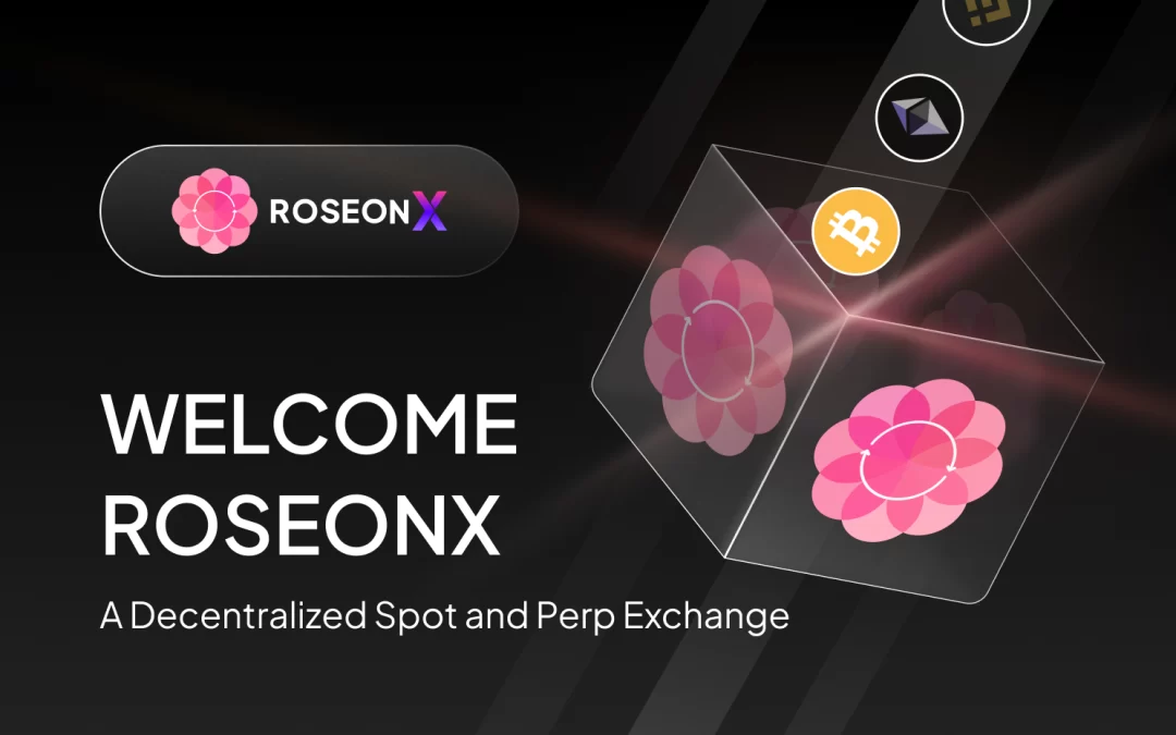 RoseonX: A Decentralized Spot & Perp Exchange